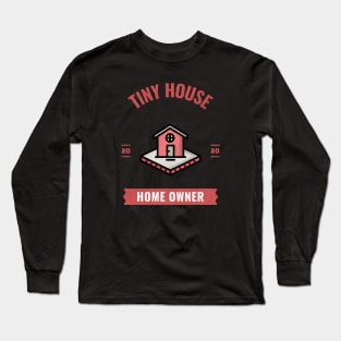 Tiny House Homeowner Long Sleeve T-Shirt